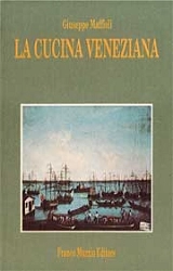 Giuseppe Maffioli - La cucina veneziana