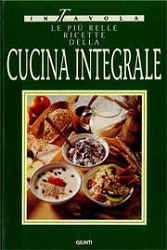 a cura di Renate Vissel - Le più belle ricette della cucina integrale