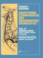 Robert Barone - Anatomia comparata dei mammiferi domestici. Volume 5 - parte prima Angiologia