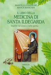 Marcello Stanzione, Bianca Bianchini Il libro della medicina di Santa Ildegarda immagine non disponibile