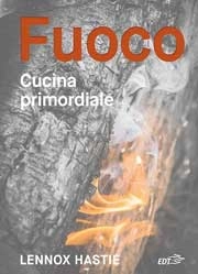 Lennox Hastie - Fuoco - cucina primordiale