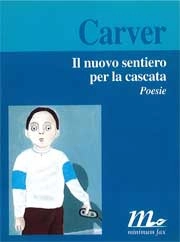 Raymond Carver Il nuovo sentiero per la cascata immagine non disponibile