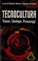 a cura di Gretchen Bender, Timothy Druckrey Tecnocultura immagine non disponibile