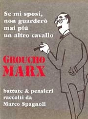 Groucho Marx - Groucho Marx. Se mi sposi non guarderò mai più un altro cavallo