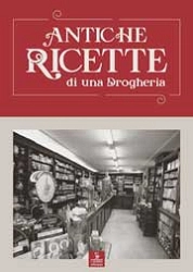 Carlo Tacconi Ferrario - Antiche ricette di una drogheria