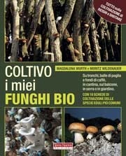 Moritz Wildenauer, Magdalena Wurth - Coltivo i miei funghi bio.
