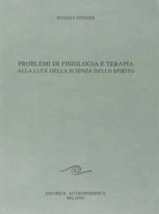 Rudlof Steiner Problemi di fisiologia e terapia immagine non disponibile
