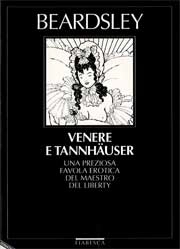 Aubrey Beardsley, a cura di Angiolo Bandinelli Venere e Tannhauser ovvero sotto il monte immagine non disponibile