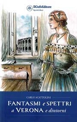 Carlo Scattolini - Fantasmi e spettri a Verona e dintorni