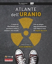  - Atlante dell'uranio. Il testo di riferimento sul nucleare civile e militare nel mondo