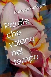 Ramona Amalia Fumagalli Parole che volano nel tempo immagine non disponibile