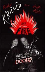 Robby Krieger - Robby Krieger. Set the night on fire. Vivere, morire e suonare con i Doors