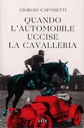 Giorgio Caponetti Quando l'automobile uccise la cavalleria immagine non disponibile