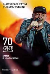 Marco Pagliettini, Massimo Poggini - 70 volte Vasco - storia di una rockstar