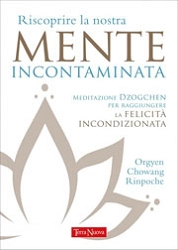 Orgyen Chowang Rinpoche Riscoprire la nostra mente incontaminata immagine non disponibile