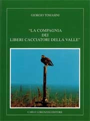 Giorgio Tomasini - La compagnia dei liberi cacciatori della valle
