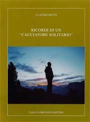 Claudio Betta - Ricordi di un cacciatore solitario