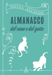 Silvia Allegri - Almanacco del cane e del gatto