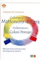 Sieglinde de Francesca - Coloriamo con i Mattoncini di cera. Enfatizziamo i colori primari
