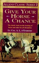 Lt. Col. A. L. d'Endrody Give your horse a chance immagine non disponibile