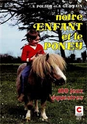 Solange Polier et André Germain Notre enfant et le poney - 100 jeux équestres immagine non disponibile