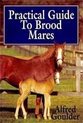 Alfred Goulder Practical guide to brood mares immagine non disponibile