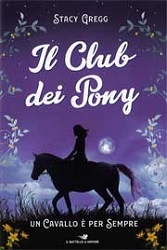 Stacy Gregg - Il club dei pony - un cavallo è per sempre