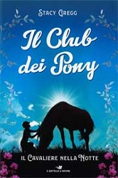 Stacy Gregg - Il club dei pony - il cavaliere nella notte
