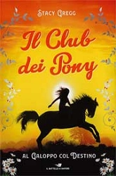 Stacy Gregg Il club dei pony - al galoppo col destino immagine non disponibile