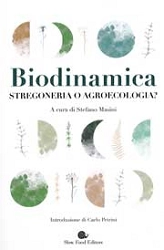 A cura di Stefano Masini, introduzione di Carlo Petrini Biodinamica stregoneria o agroecologia? immagine non disponibile