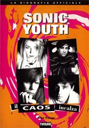 Alec Foege - Sonic Youth il caos incalza