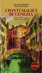 Giovanni Santarossa, Pierfranco Fabris - I ponti magici di Venezia
