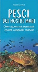 Renzo Della Valle - Pesci dei nostri mari