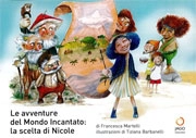 Francesca Martelli, illustrazioni di Tiziana Barbaranelli Le avventure del Mondo Incantato: la scelta di Nicole immagine non disponibile