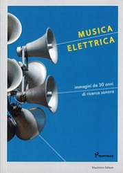 a curadi Giulia Sarno e Loredana Terminio - Musica elettrica