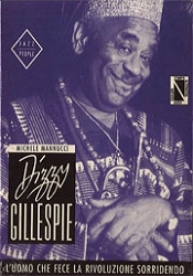 Michele Mannucci - Dizzy Gillespie - l'uomo che fece la rivoluzione sorridendo