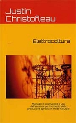 Justin Christofleau , traduzione di Valentina Ghione Elettrocoltura.Manuale di costruzione e uso dell'antenna per l'aumento della produzione agricola in modo naturale immagine non disponibile