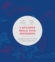 James Cheshire, Oliver Uberti - Atlante della vita selvaggia