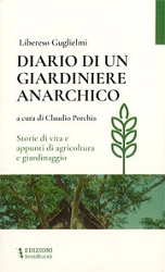 Libereso Guglielmi, a cura di Claudio Porchia - Diario di un giardiniere anarchico