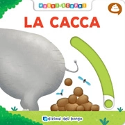 Nigelli Benedetta La cacca. Muovi e Scopri immagine non disponibile