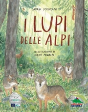 Laura Scillitani. Illustrazioni di Irene Penazzi I lupi delle Alpi immagine non disponibile