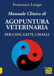 Francesco Longo - Manuale clinico di agopuntura veterinaria per cani, gatti, cavalli