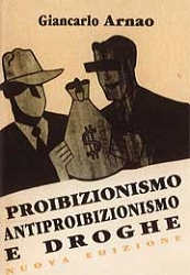 Giancarlo Arnao Proibizionismo antiproibizionismo e droghe immagine non disponibile