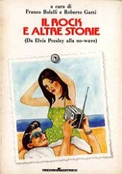 a cura di Franco Bolelli e Roberto Gatti - Il rock e altre storie