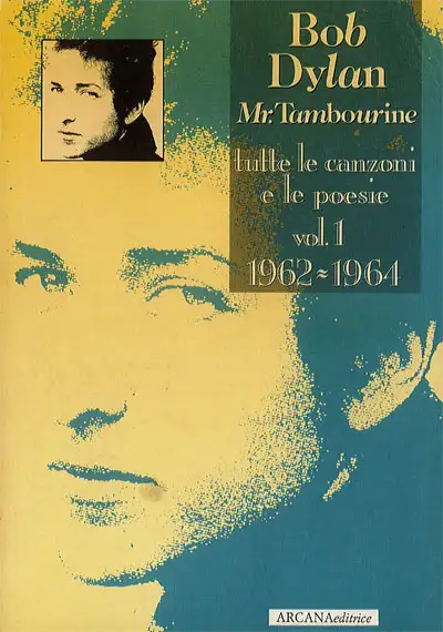 Bob Dylan, a cura di Tito Schipa Jr. - Bob Dylan Mr. Tambourine