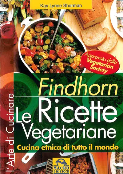 Kay Lynne Sherman - Findhorm le ricette vegetariane