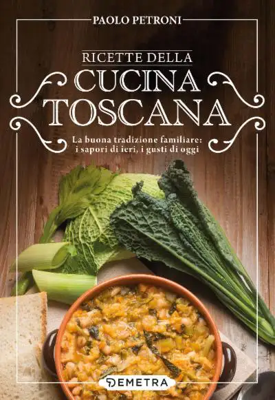 Paolo Petroni - Ricette della  cucina toscana