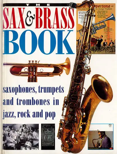 Brian Priestley, Dave Gelly, Paul Trinka, Tony Bacon - The Sax & Brass book