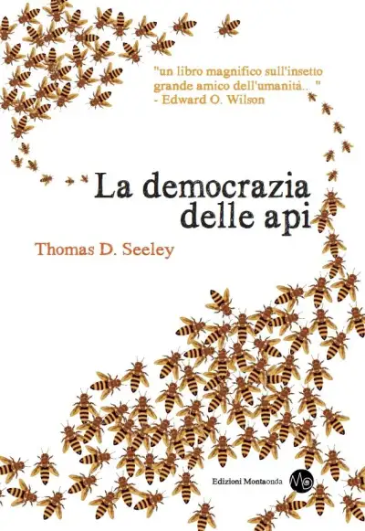Thomas D.Seeley - La democrazia delle api