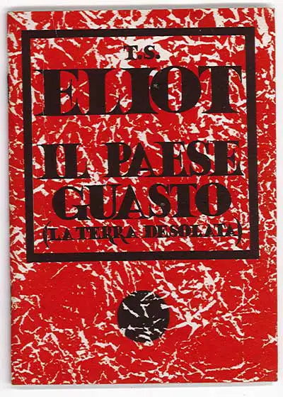 Thomas Stearns Eliot, a cura di Angiolo Bandinelli - Il paese guasto (la terra desolata)